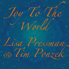 Joy to the World - Single by Lisa Pressman & Tim Ponzek album reviews, ratings, credits