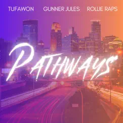 Pathways (feat. Gunner Jules & Rollie Raps) - Single by Tufawon album reviews, ratings, credits