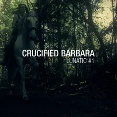 Lunatic #1 - Single by Crucified Barbara album reviews, ratings, credits