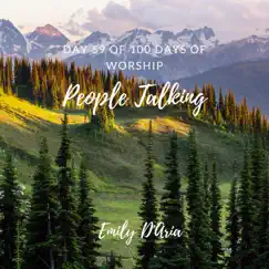 People Talking (Day 59 of 100 Days of Worship) - Single by Emily D'aria album reviews, ratings, credits