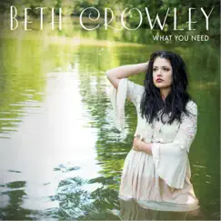 What You Need - EP by Beth Crowley album reviews, ratings, credits