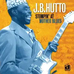 Stompin' at Mother Blues by J.B. Hutto album reviews, ratings, credits