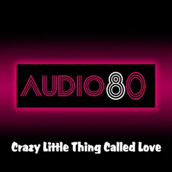 Crazy Little Thing Called Love - Single by Audio80 album reviews, ratings, credits