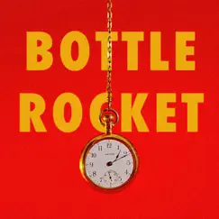 Bottle Rocket Song Lyrics