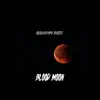 Blood Moon - Single album lyrics, reviews, download