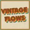 Vintage Flows - EP album lyrics, reviews, download