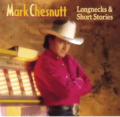 Longnecks & Short Stories by Mark Chesnutt album reviews, ratings, credits