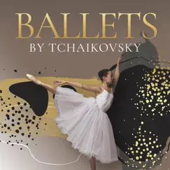 Ballets by Tchaikovsky by Various Artists album reviews, ratings, credits