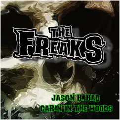 Jason B. Bad / Cabin in the Woods - Single by The Freaks album reviews, ratings, credits