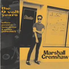 The 9 Volt Years by Marshall Crenshaw album reviews, ratings, credits