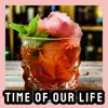 Best Time of Our Life album lyrics, reviews, download