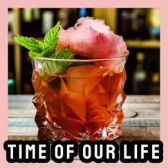 Best Time of Our Life by Chill Lounge Cafe CLC album reviews, ratings, credits