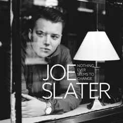 Nothing Ever Seems to Change - Single by Joe Slater album reviews, ratings, credits