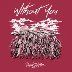 Without You - Single by Rebel Souljahz album reviews, ratings, credits