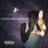 Codeine Geekin' - Single album lyrics, reviews, download