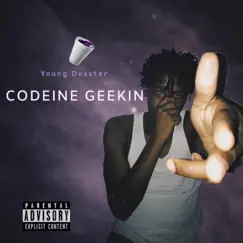 Codeine Geekin' - Single by Young Dexster album reviews, ratings, credits