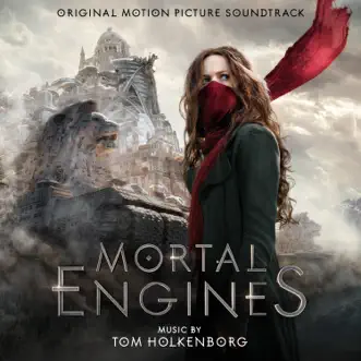 Mortal Engines (Original Motion Picture Soundtrack) by Tom Holkenborg album download