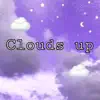 Clouds Up - Single album lyrics, reviews, download