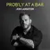 Prob'ly At A Bar mp3 download