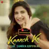 Kaanch Ke - Single album lyrics, reviews, download