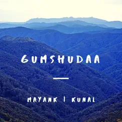 Gumshudaa - Single by Mayank Dadhich & Kunal music album reviews, ratings, credits