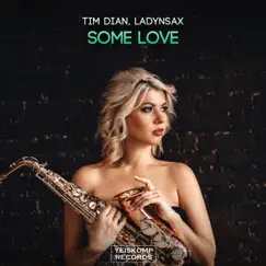 Some Love - Single by Tim Dian & Ladynsax album reviews, ratings, credits