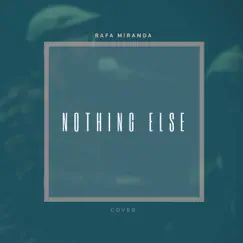 Nothing Else - Single by Rafa Miranda album reviews, ratings, credits