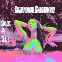 Relax & Vibe - Single by Beautiful Kasinova album reviews, ratings, credits