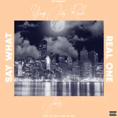 Say What/ Real One (feat. Jordi) Song Lyrics
