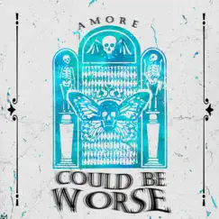 Could Be Worse - Single by Amore album reviews, ratings, credits