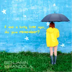It Was a Long Time Ago, Do You Remember? - Single by Benjamin Mirandola album reviews, ratings, credits