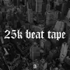 25K Beat Tape album lyrics, reviews, download