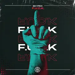 F.U.C.K. - Single by Skyfex album reviews, ratings, credits