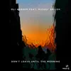 Don't Leave Until the Morning (feat. Mickey Shiloh) - Single album lyrics, reviews, download