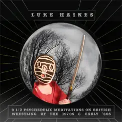 9 1/2 Psychedelic Meditations On British Wrestling of the 1970's and Early 1980's by Luke Haines album reviews, ratings, credits