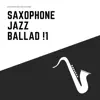 Saxophone Jazz Ballad !1 album lyrics, reviews, download