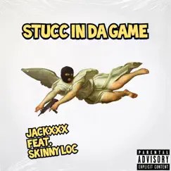 Stucc in da Game (feat. Jackxxx) - Single by Skinny Loc album reviews, ratings, credits