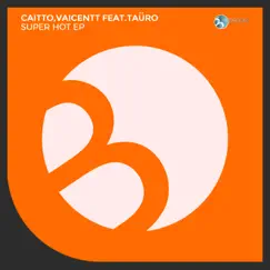 Super Hot - Single by Caitto, Vaicentt & Tauro album reviews, ratings, credits