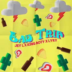 Bad Trip - Single by King boty, Jey L & Lyry album reviews, ratings, credits