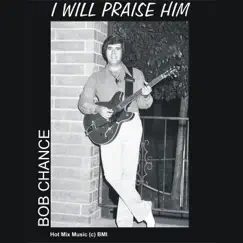 I Will Praise Him Song Lyrics