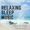 Relaxing Sleep Music Piano & Cello: Relaxing Music for Anti-Stress, Sleeping, Chillout, Meditation, Spa, Healing, Yoga, Massage album lyrics, reviews, download