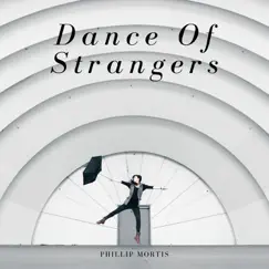 Dance of Strangers by Phillip Mortis album reviews, ratings, credits