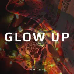 Glow Up - Single by Sam The 2nd album reviews, ratings, credits