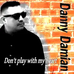 Don't Play with My Heart (Funky TK Remix) Song Lyrics