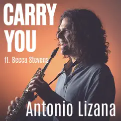 Carry You (feat. Becca Stevens) - Single by Antonio Lizana album reviews, ratings, credits