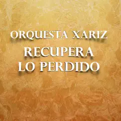 Recupera Lo Perdido by Orquesta Xariz album reviews, ratings, credits