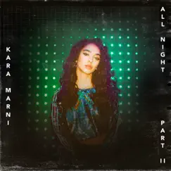 All Night, Pt. II - Single by Kara Marni album reviews, ratings, credits
