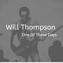 One of These Days - Single by Will Thompson album reviews, ratings, credits