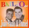 Bailão Do João Paulo e Daniel album lyrics, reviews, download