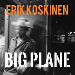 Big Plane - Single by Erik Koskinen album reviews, ratings, credits
